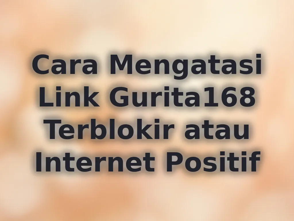 Cara Mengatasi Link Gurita168 Terblokir atau Internet Positif